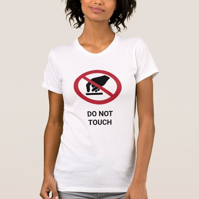Funny Humorous Do Not Touch ISO 7010 Warning Sign T-Shirt (Front)