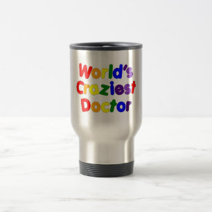 Funny Humorous Doctors : World's Craziest Doctor Travel Mug