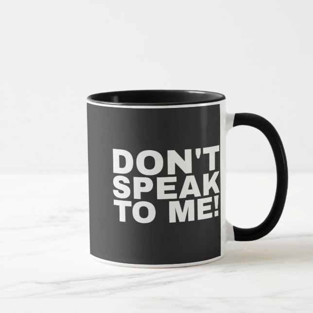 Funny humorous don't speak to me quote mug (Right)