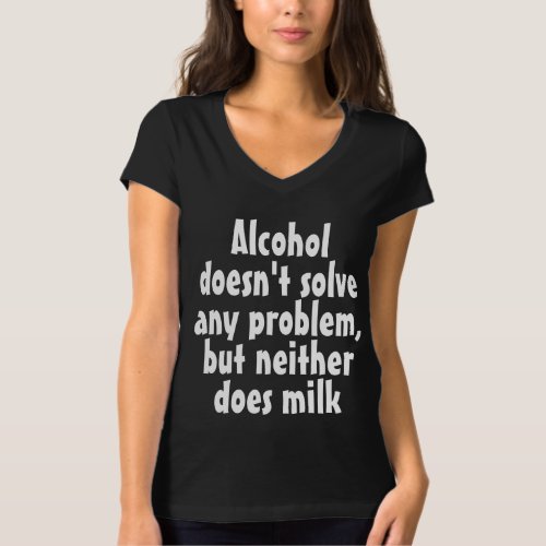 Funny Humorous Drink Saying Alcohol doesnt solve T_Shirt