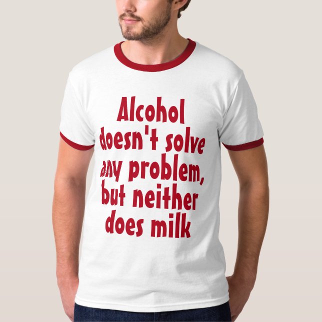 Funny Humorous Drink Saying: Alcohol doesn't solve T-Shirt (Front)