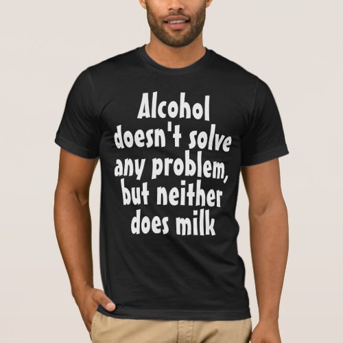 Funny Humorous Drink Saying Alcohol doesnt solve T_Shirt