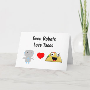 Funny Humorous Even Robots Love Tacos Card