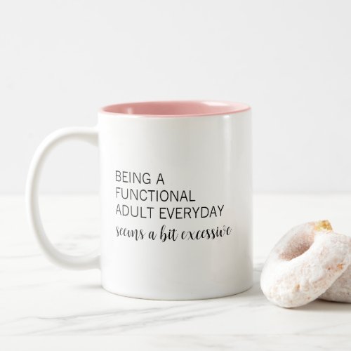 Funny Humorous Functional Adult Seems Excessive  Two_Tone Coffee Mug