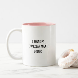 Funny Humorous Guardian Angel Drinks Quote Two-Tone Coffee Mug