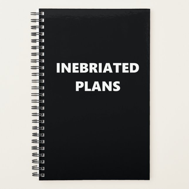 Funny Humorous Inebriated Plans Planner (Front)