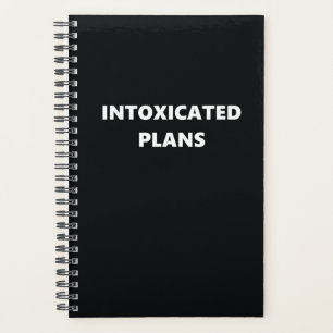 Funny Humorous Intoxicated Plans Planner