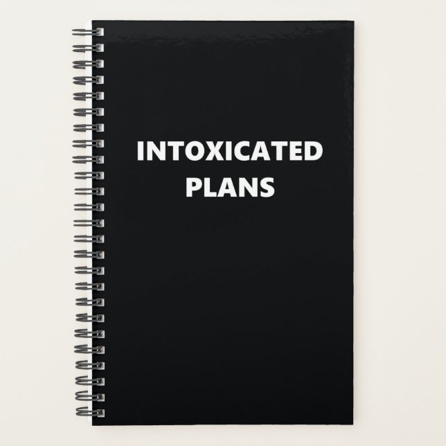 Funny Humorous Intoxicated Plans Planner (Front)