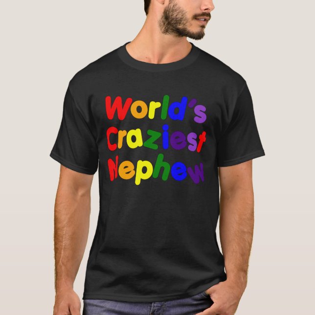 Funny Humorous Nephews : World's Craziest Nephew T-Shirt (Front)