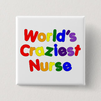 Funny Humorous Nurses : World's Craziest Nurse Button