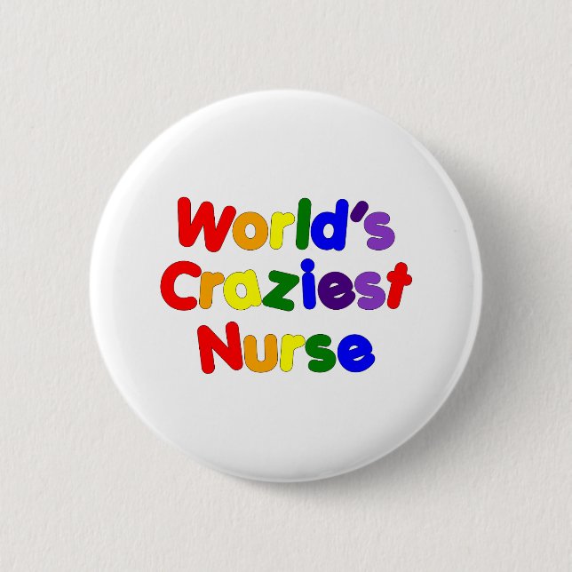 Funny Humorous Nurses : World's Craziest Nurse Pinback Button (Front)