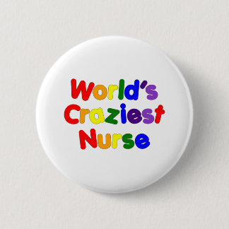 Funny Humorous Nurses : World's Craziest Nurse Pinback Button