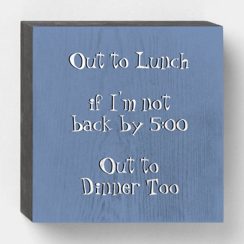 Funny Humorous Out to Lunch Joke Wooden Box Sign