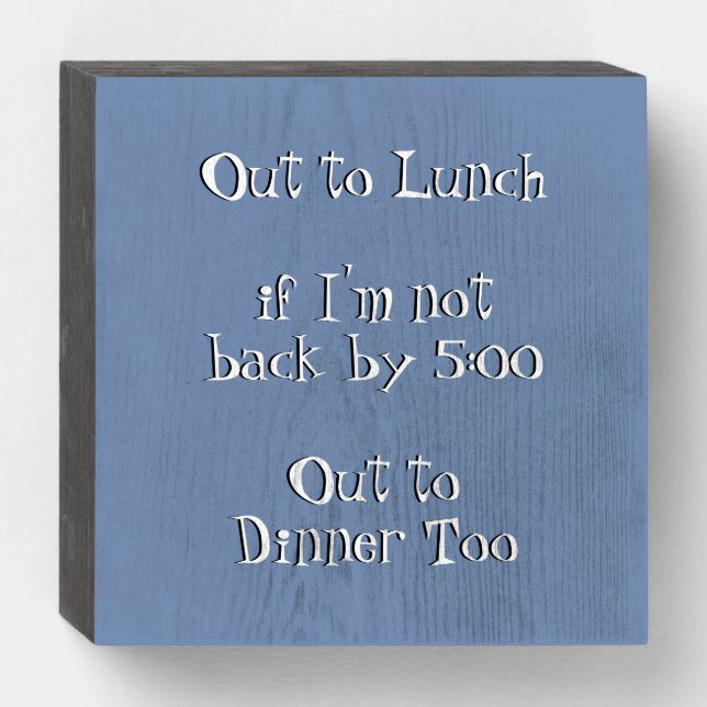 Funny Humorous Out to Lunch Joke Wooden Box Sign (Front Horizontal)