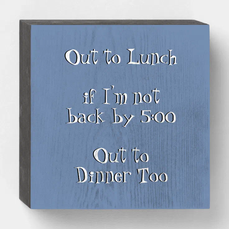 Funny Humorous Out to Lunch Joke Wooden Box Sign | Zazzle Funny Humorous Out to Lunch Joke Wooden Box Sign | Zazzle