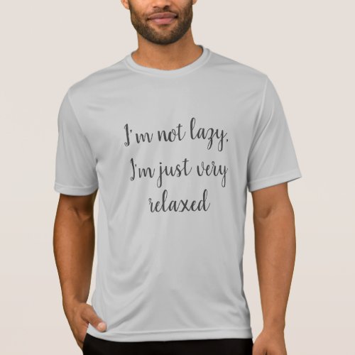 Funny Humorous Saying Lazy Relaxed T_Shirt