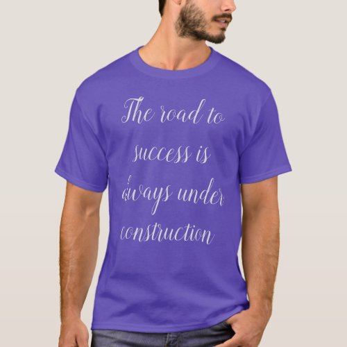 Funny Humorous Saying The road to success is T_Shirt