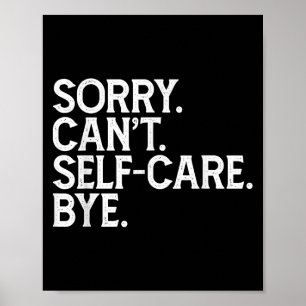 Funny Humorous Vintage Love Sorry Can’t Self Care  Poster