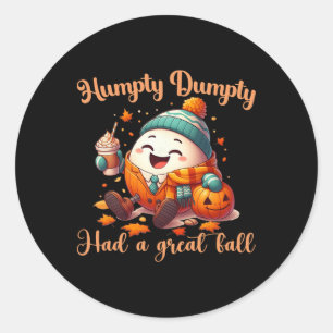 Funny Humpty Dumpty Had A Great Fall Autumn Men  Classic Round Sticker