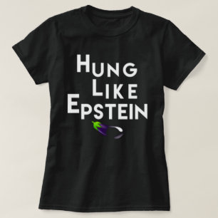 Funny-hung-like-epstein-shirt T-Shirt
