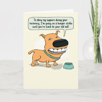 Funny Hunger Strike Dog Get Well Card by chuckink at Zazzle