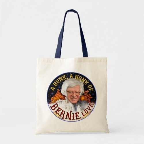 Funny Hunk of Bernie Love  Sanders President 2020 Tote Bag