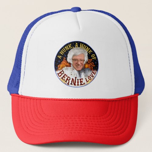 Funny Hunk of Bernie Love  Sanders President 2020 Trucker Hat