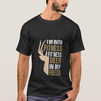 Funny Hunter Dad I m Into Fitness Deer Freezer Hun T-Shirt
