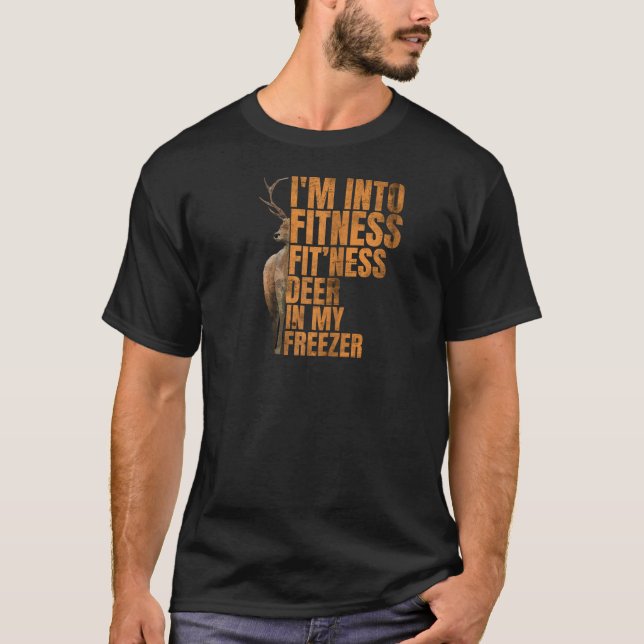 Funny Hunter Dad I m Into Fitness Deer Freezer Hun T-Shirt (Front)