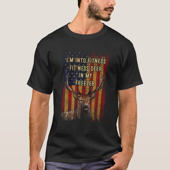 Funny Hunter Dad I m Into Fitness Deer Freezer Hun T-Shirt (Front)