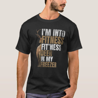 Funny Hunter Dad I m Into Fitness Deer Freezer Hun T-Shirt