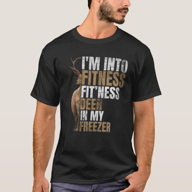 Funny Hunter Dad I m Into Fitness Deer Freezer Hun T-Shirt (Front)
