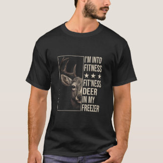 Funny Hunter Dad I m Into Fitness Deer Freezer Hun T-Shirt