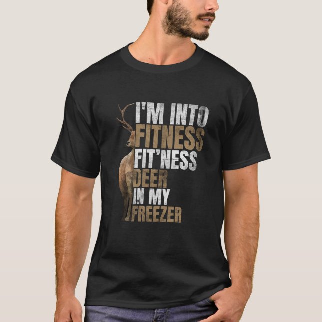 Funny Hunter Dad I m Into Fitness Deer Freezer Hun T-Shirt (Front)