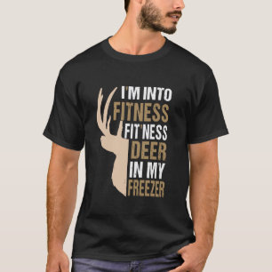 Funny Hunter Dad I m Into Fitness Deer Freezer Hun T-Shirt