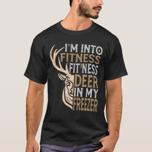 Funny Hunter Dad I m Into Fitness Deer Freezer Hun T-Shirt