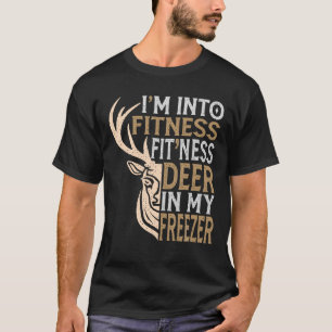 Funny Hunter Dad I m Into Fitness Deer Freezer Hun T-Shirt