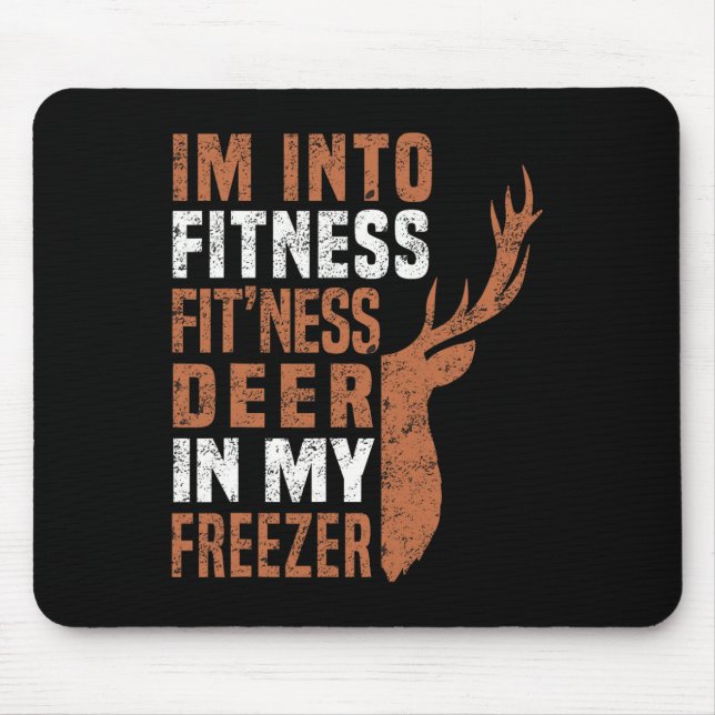 Funny Hunter Dad I'm Into Fitness Deer Freezer Fun Mouse Pad (Front)