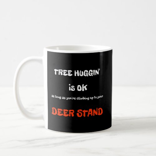 Funny Hunter Hoodie Deer Tree Stand Hunting Saying Coffee Mug
