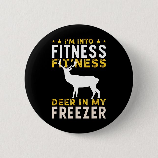 Funny Hunting Deer I'm Into Fitness Deer Hunter Hu Button (Front)