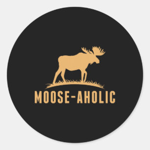 Funny Hunting Graphic Moose-aholic Women Men Moose Classic Round Sticker