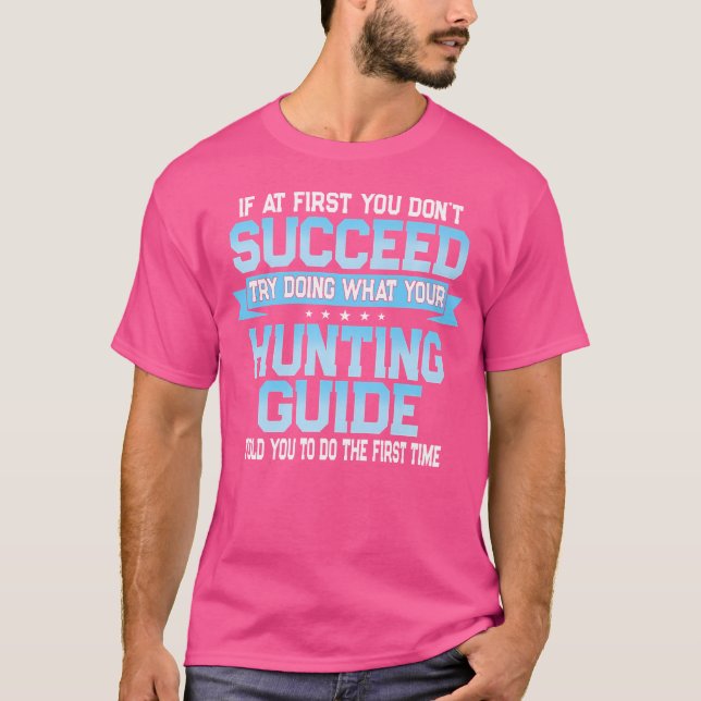 Funny Hunting Guide Quote T-Shirt (Front)