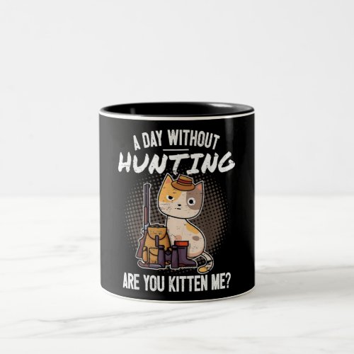 Funny Hunting I Cat Are You Kitten Me Lovers Two_Tone Coffee Mug