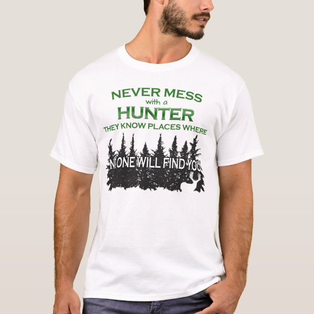 Funny Hunting Never Mess with Hunter T-Shirt (Front)
