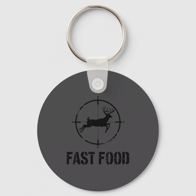 Funny Hunting Quote Fast Food Whitetail Deer Hunte Keychain (Front)
