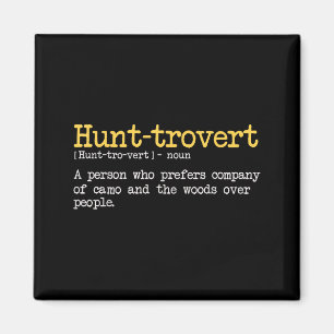 Funny Hunting Quote For Hunters Men Hunt-trovert H Magnet