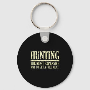 Funny hunting quote the most expensive way to get keychain