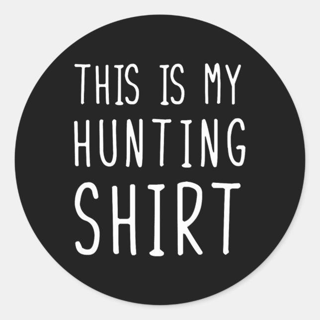 Funny Hunting This Is My Hunting  Classic Round Sticker (Front)