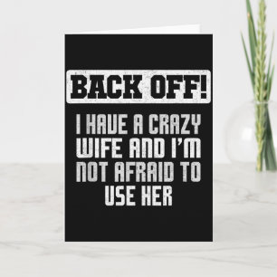 Funny Husband Back Off I Have A Crazy Wife Sarcast Card