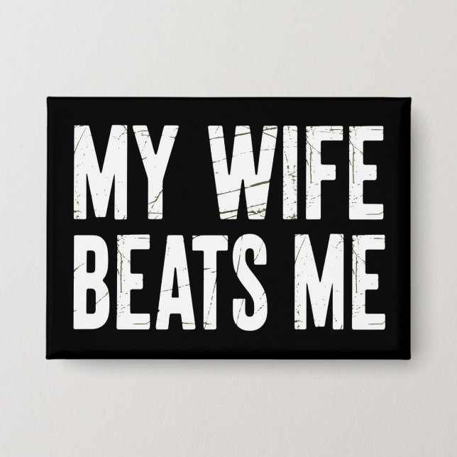 Funny Husband Birthday Sarcastic My Wife Beats Me  Button (Front)